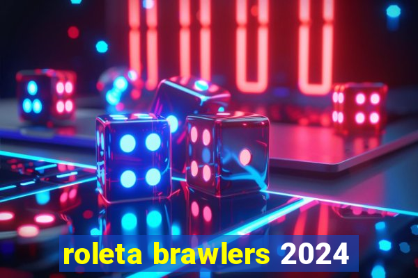 roleta brawlers 2024